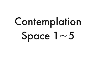 Contemplation Space 1～5